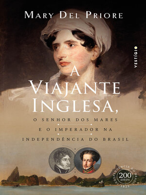 cover image of A viajante inglesa, o senhor dos mares e o Imperador na Independência do Brasil